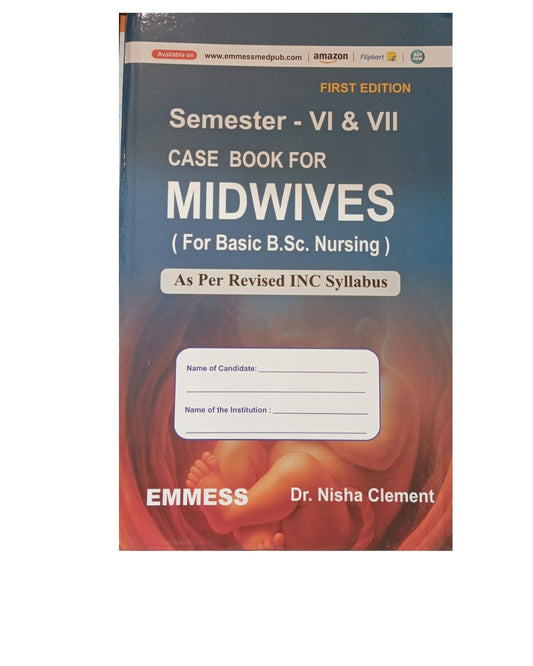 Case Book For Midwives (For Basic BSc. Nursing) Semester - IV & VII 1/e 2025 By Nisha clement