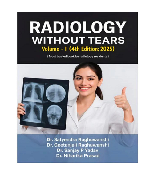 Radiology Without Tears Vol-1 by Dr Satyendra Raghuwanshi 4/e 2025