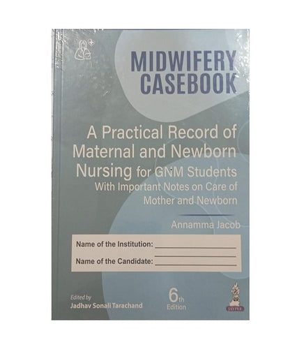 Midwifery Casebook: A Practical Record of Maternal and Newborn Nursing for GNM Students 6/e 2025 by Annamma Jacob