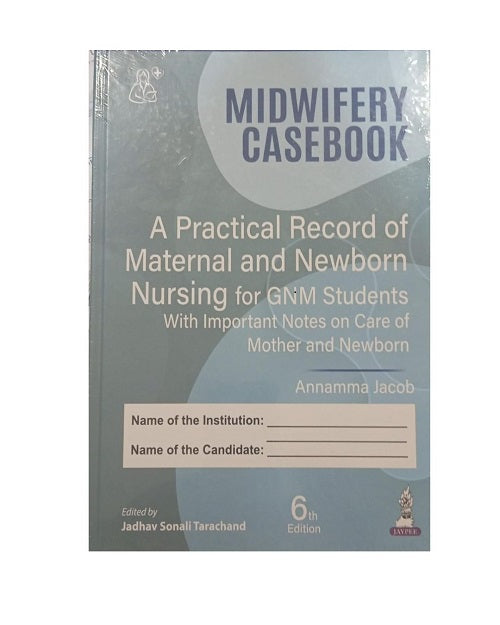 Midwifery Casebook: A Practical Record of Maternal and Newborn Nursing for GNM Students 6/e 2025 by Annamma Jacob