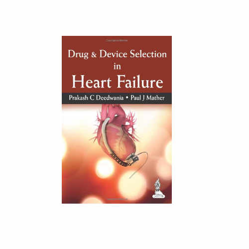 Drug & Device Selecion in Heart Failure by Prakash C Deedwania