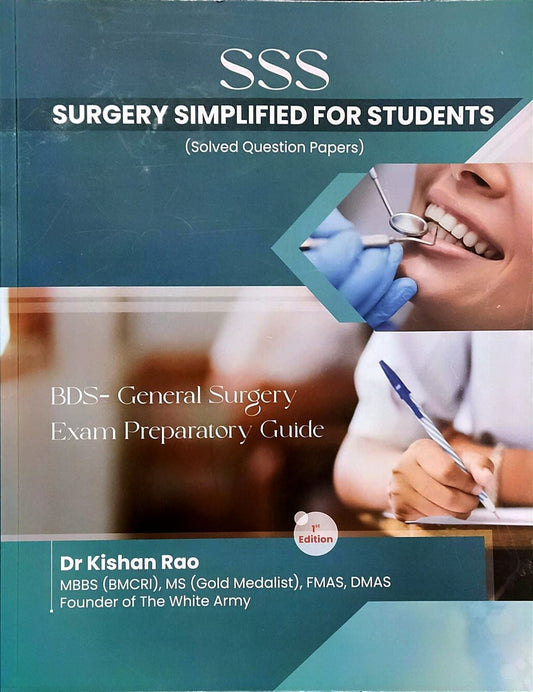 SSS Surgery Simplified for Students (solved question papers ) BDS - General Surgery Exam Preparatory Guide