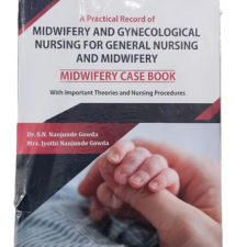 Practical Record of Midwifery and Gynecological Nursing for GNM (Midwifery Case Book) By Dr. S.N. Nanjunde Gowda