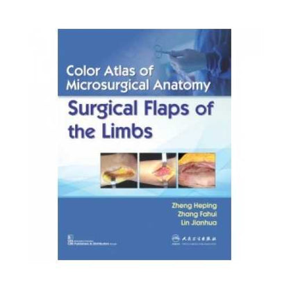 Color Atlas Of Microsurgical Anatomy Surgical Flaps Of The Limbs By Zheng Heping