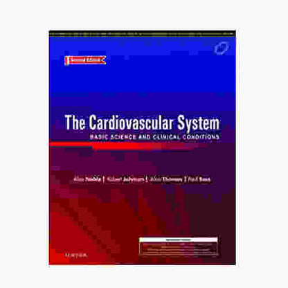 The Cardiovascular System Basic Science And Clinical Conditions By Alan Noble