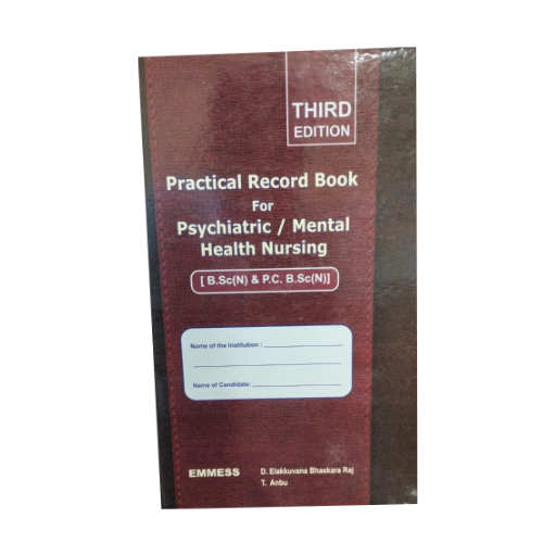 Practical Record Book For Psychiatric / Mental Health Nursing B.Sc & P.C. B.Sc by D. Elakkuvana Bhaskara Raj