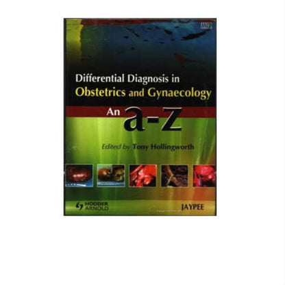 Differential Diagnosis In Obstetrics And Gynaecology An A-Z By Tony Hollingworth