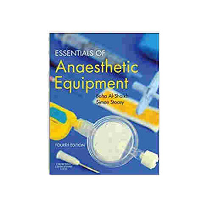 Essentials of Anaesthetic Equipment (4th EDITION) By Baha AI-Shaikh