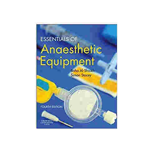 Essentials of Anaesthetic Equipment (4th EDITION) By Baha AI-Shaikh