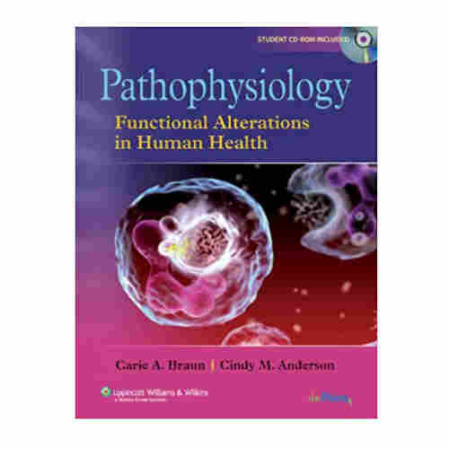 Pathophysiology: Functional Alterations in Human Health By  Carie A. Braun