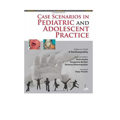 Case Scenarios In Pediatric And Adolescent Practice By Parthasarathy
