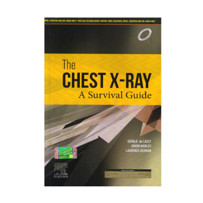 Chest X-Ray A Survival Guide (2023) by Gerald de Lacey