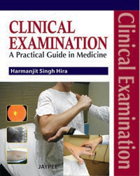 Clinical Examination: A Practical Guide in Medicine By Harmanjit Singh Hira