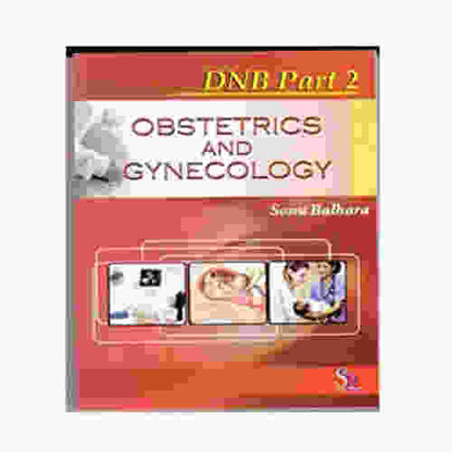 Obstetrics & Gynecology: Dnb Part 2 By Sonu Balhara