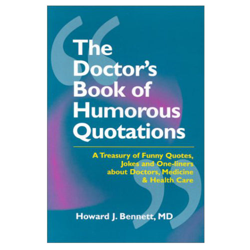 The Doctor's Book of Humorous Quotations By Howard J Bennette