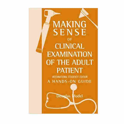 Making Sense Of Clinical Examination Of The Adult Patient:A Hands On Guide By Douglas Model