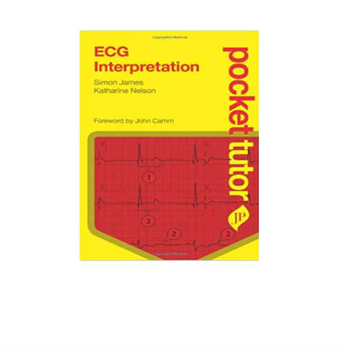 ECG Interpretation: Pocket Tutor By Simon James