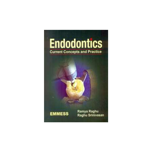 Endodontics Current Concepts & Practice By Ramya Raghu