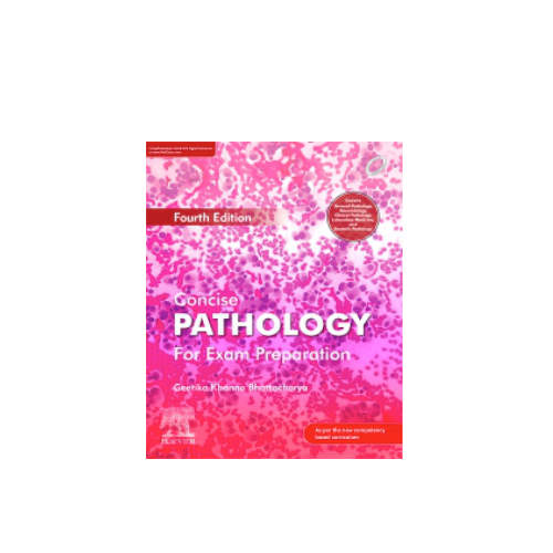Concise Pathology For Exam Preparation By Geethika Khanna Bhattacharya