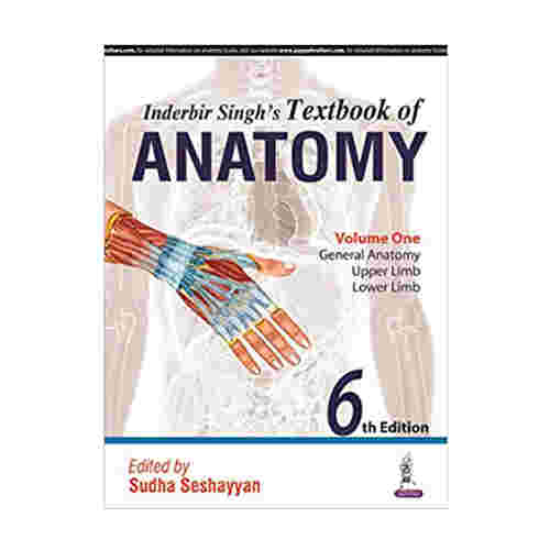 Inderbir Singh's Textbook Of Anatomy Vol.1,General Anatomy,Upper Limb, Lower Limb 6th/2016 By Sudha Seshayyan