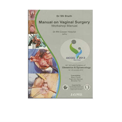 Manual on Vaginal Surgery Workshop Manual Aicog 2013 By SS Sheth