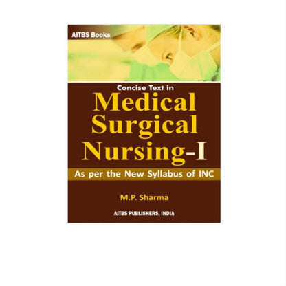 Concise Text in Medical-Surgical Nursing-I By Sharma