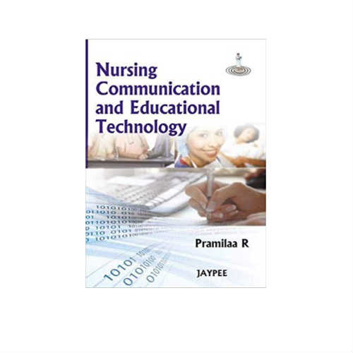Nursing Communication And Educational Technology 1/e 2010 By Pramilaa R