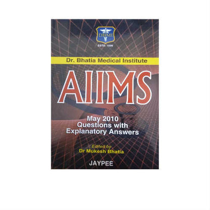 AIIMS May 2010 Questions With Explanatory Answers By Mukesh Bhatia