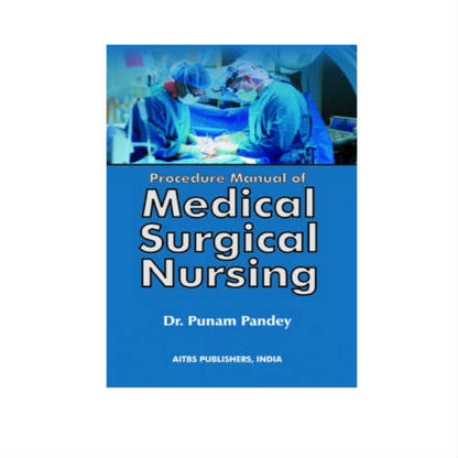 Procedure Manual Of Medical Surgical Nursing By Punam Pandey
