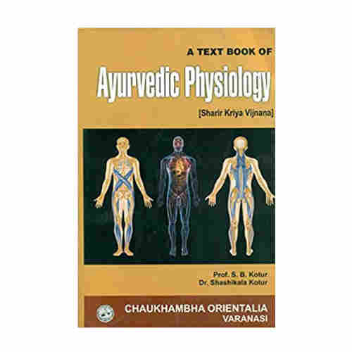 A textbook of Ayurvedic Physiology by S.B. Kotur