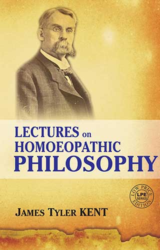 Lectures On Homoeopathic Philosophy By James Tyler Kent