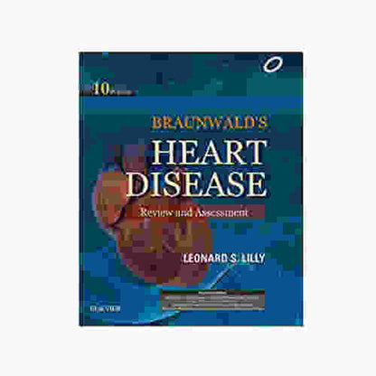 Braunwald's Heart Disease Review and Assessment By Leonard S. Lilly