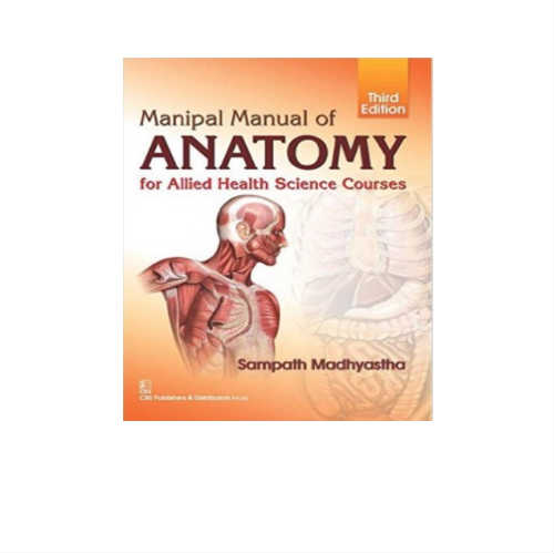 Manipal Manual Of Anatomy For Allied Health Science Courses by Sampath Madhyastha