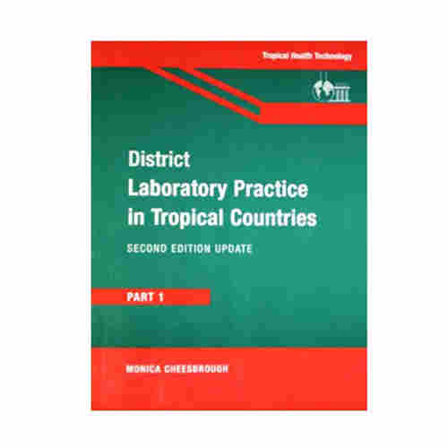District Laboratory Practice in Tropical Countries Part 1 By Monica Cheesbrough