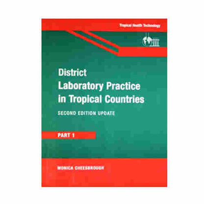 District Laboratory Practice in Tropical Countries Part 1 By Monica Cheesbrough