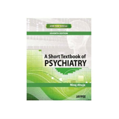 A Short Textbook Of Psychiatry 7/e 2024 by Niraj Ahuja