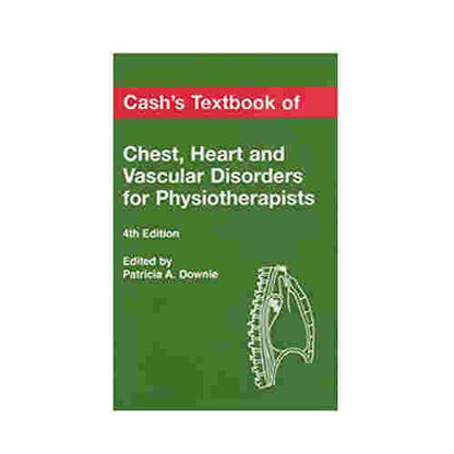 Cash's textbook of chest heart and vascular disorders for physiotherapists By Patricia A. Downie