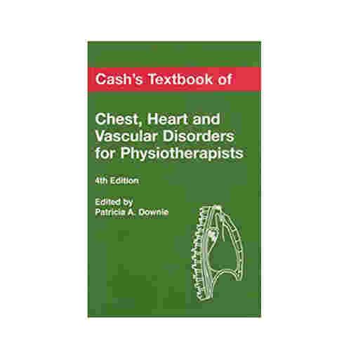 Cash's textbook of chest heart and vascular disorders for physiotherapists By Patricia A. Downie