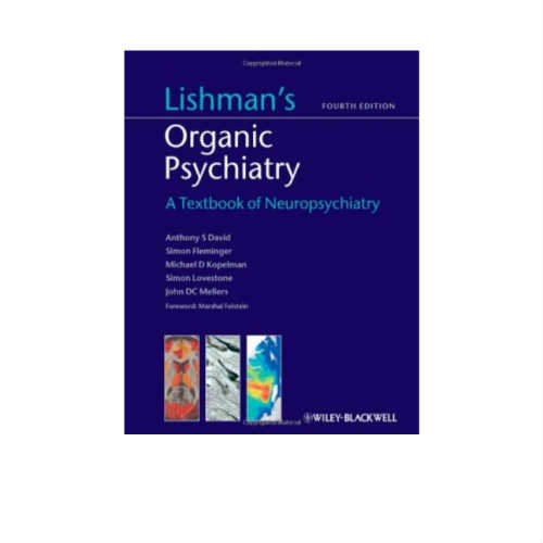 Lishman's Organic Psychiatry A textbook of Neuropsychiatry 4/e 2012
