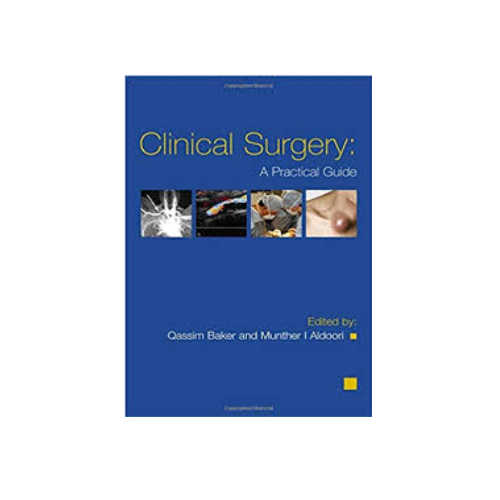 Clinical Surgery: A Practical Guide by Qassim Baker