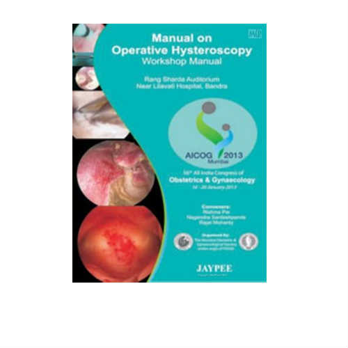 Manual on Operative Hysteroscopy Workshop Manual By Hrishikesh Pai (DISCOUNTED PRICE)