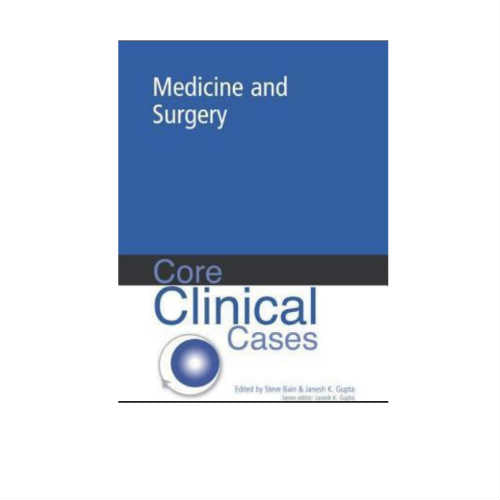 Core Clinical Cases In Medicine And Surgery By Bain, Gupta