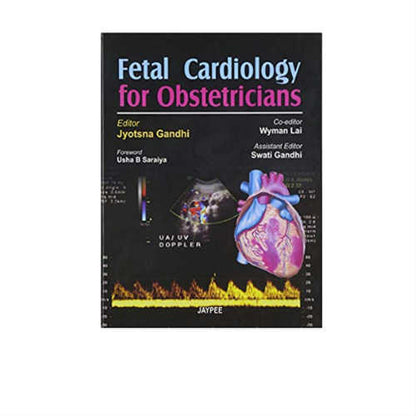 Fetal Cardiology for Obstetricians by Jyotsna Gandhi (DISCOUNTED BOOK)